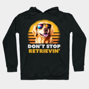 Funny Don't Stop Retrieving - Retro Golden Retriever Hoodie